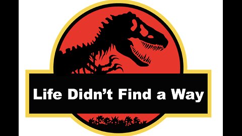 Jurassic Park: Life Didn't Find a Way