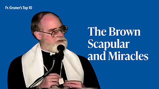 FR. GRUNER'S TOP 10 | The Brown Scapular and its Fatima Connection