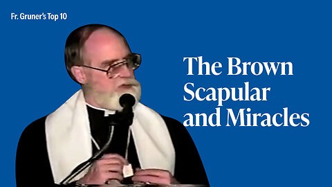 FR. GRUNER'S TOP 10 | The Brown Scapular and its Fatima Connection