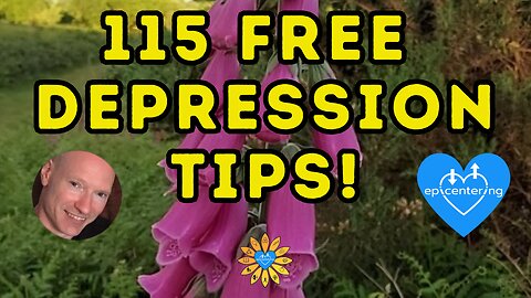 115 Free Depression And Anxiety Tips + Free Video Recovery Course 💙