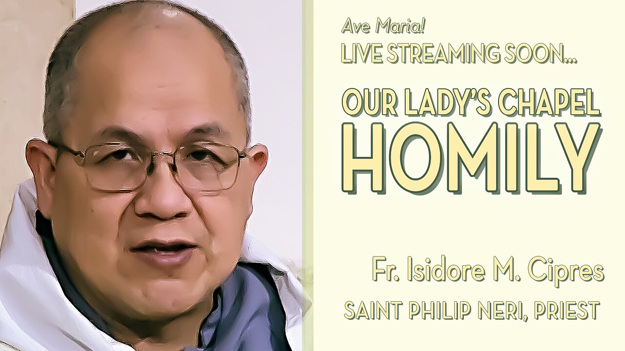Saint Philip Neri, Priest - May 26, 2025 - HOMILY
