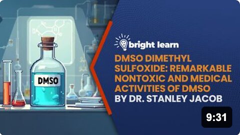 BrightLearn - DMSO Dimethyl Sulfoxide: Remarkable Nontoxic and Medical Activities of DMSO by Dr. Stanley W. Jacob