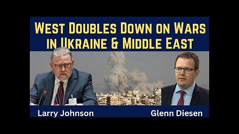 Larry Johnson: West Doubles Down on Failed Wars in Ukraine & Middle East
