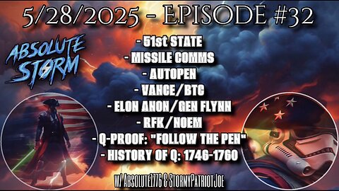 Absolute Storm: Ep. 32 - 5/28/25 - 10pm ET Autopen/Vance-BTC/Q-Proof/HistoryOfQ