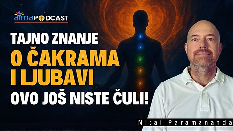 Uvidi koje još niste čuli; Tajno znanje mistika o čakrama i ljubavi! ¦ Nitai Paramananda Podcast