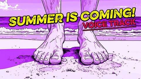 Summer is coming! • (Voice track)