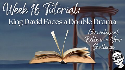 Week 16 Tutorial: King David Faces a Double Drama (2 Samuel 11–21; 1 Chronicles 20; Psalms x22)
