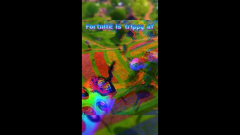 Fortnite is trippy af