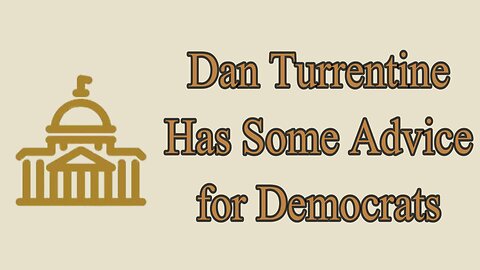 If You're Looking For a Reasonable Voice on the Democrat Side, Dan is The Man!
