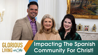 Glorious Living With Cathy: Impacting The Spanish Community For Christ!