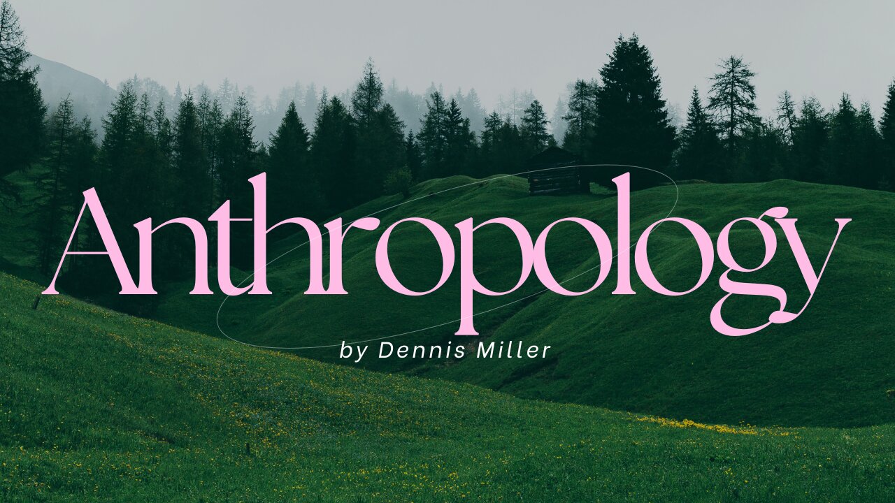 Anthropology -- SBC -- Dennis Miller