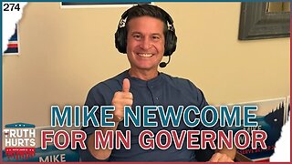 Truth Hurts #274 - Mike Newcome for MN Governor