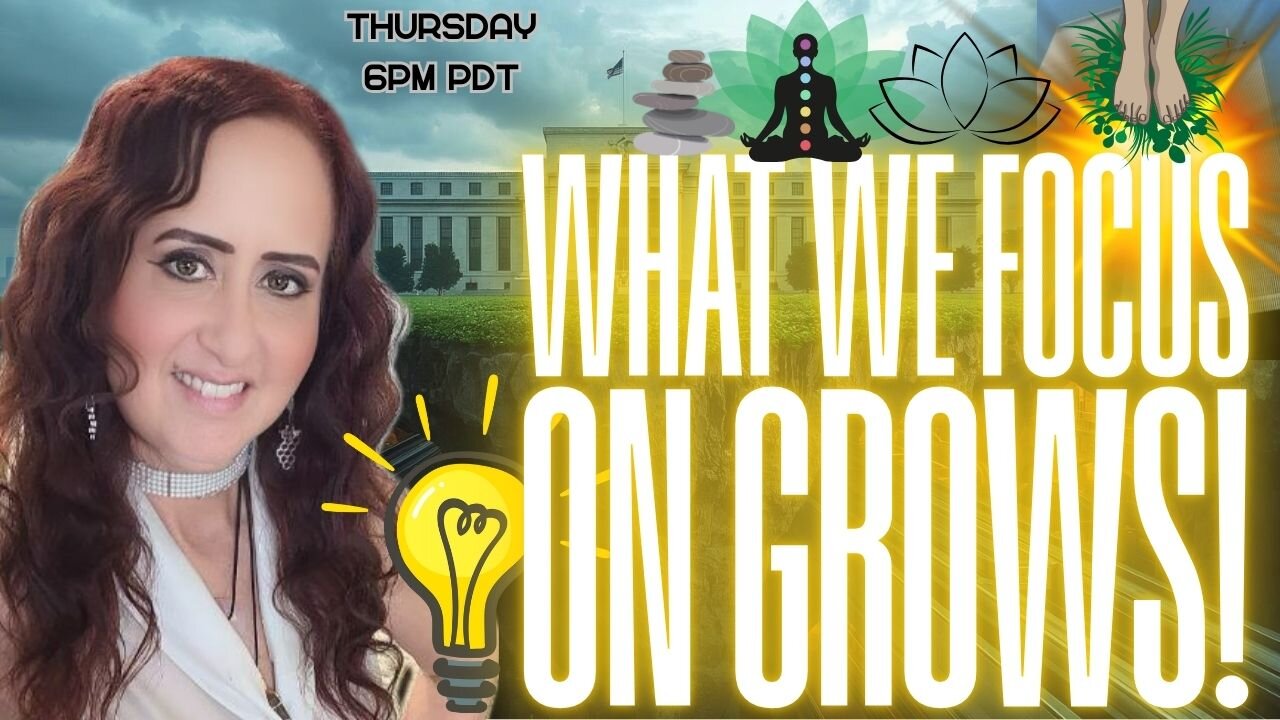 What We Focus On GROWS! Join us in the LIVE CHAT! 6pm PDT/9pm EDT