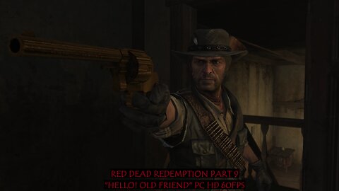 Red Dead Redemption Part 9 "Hello, Old friend" PC HD 60fps