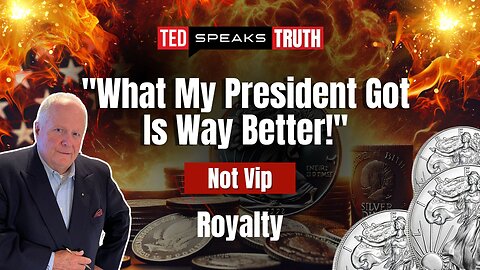 “What My President Got Is Way Better!" Not Vip "Royalty " | Ted Provenza