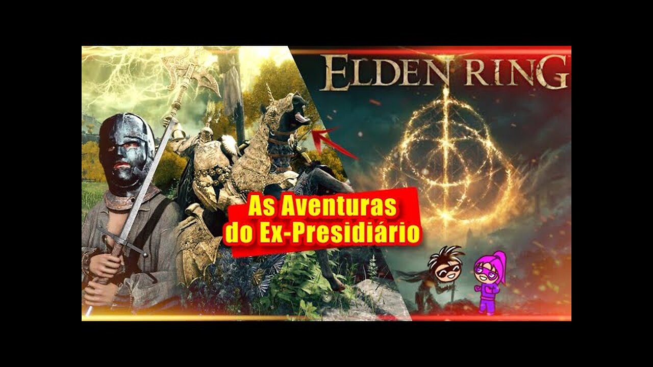 Elden Ring - As Aventuras do Ex-Presidiário