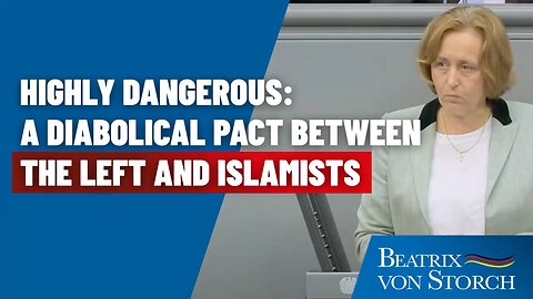 Beatrix von Storch - Highly dangerous: diabolical pact between the left and islamists