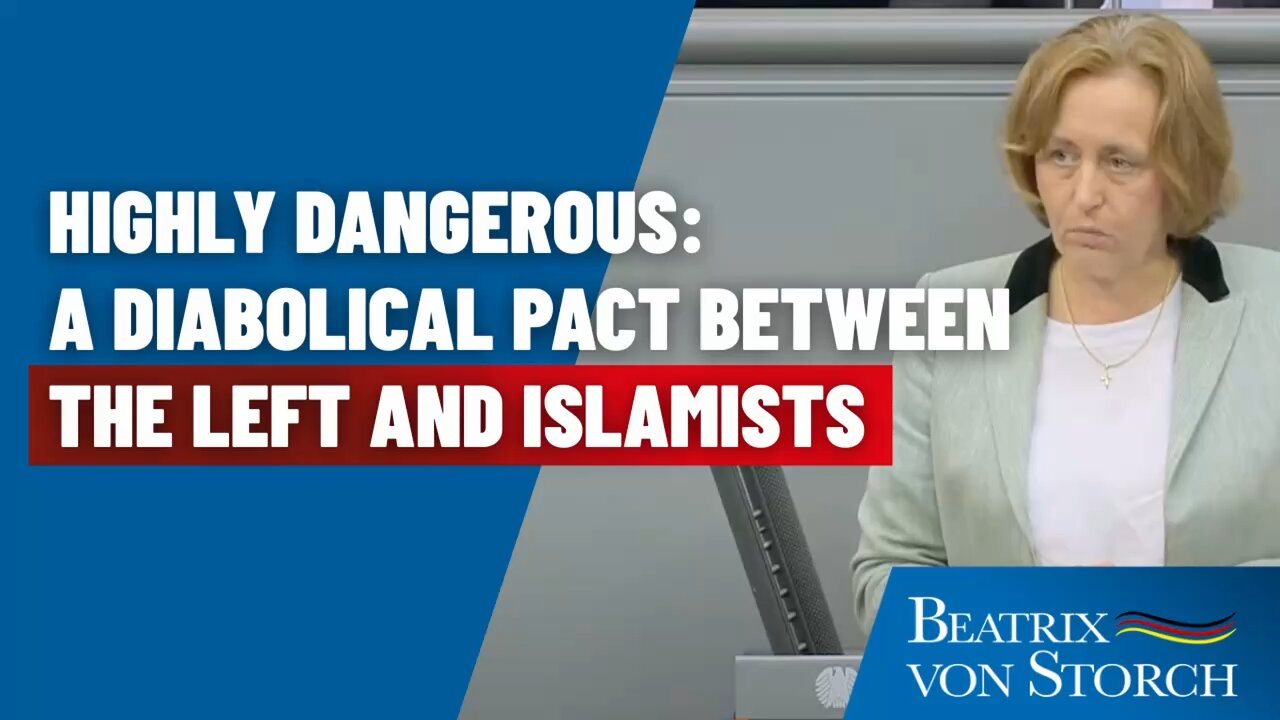 Beatrix von Storch - Highly dangerous: diabolical pact between the left and islamists