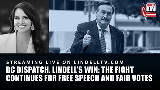 LINDELL’S WIN: FIGHT CONTINUES FOR FREE SPEECH & FAIR VOTES