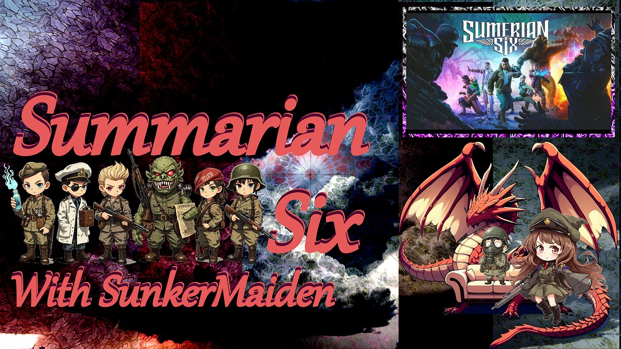 Summarian Six with SunkerMaiden Part 1