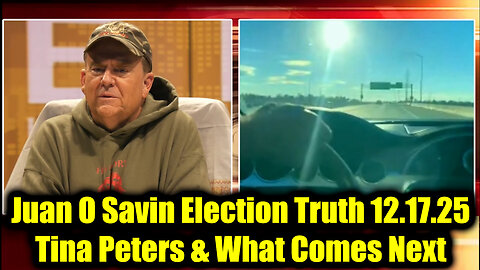 Juan O Savin Election Truth 12.17.25 - Tina Peters & What Comes Next