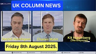 UK COLUMN NEWS - Friday 8th August 2025.