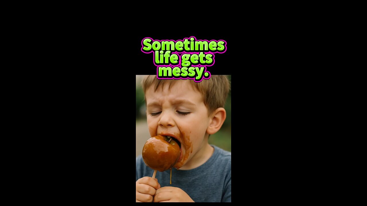 Life can get messy.