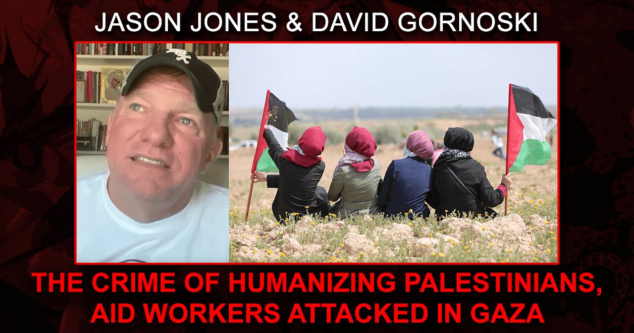 Jason Jones on the Crime of Humanizing Palestinians, Aid Workers Attacked in Gaza