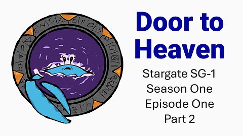 Door to Heaven - A Stargate stream: S1E1