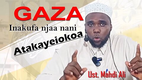 Gaza Inakufa Njaa, Nani Atakaeiokoa? :: Ust. Mahdi Ali