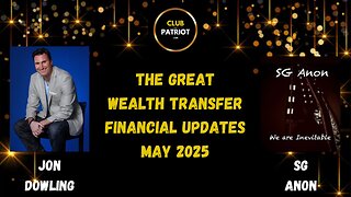 Jon Dowling & SG Anon Discuss Latest Financial Updates & The Great Wealth Transfer MAY 2025