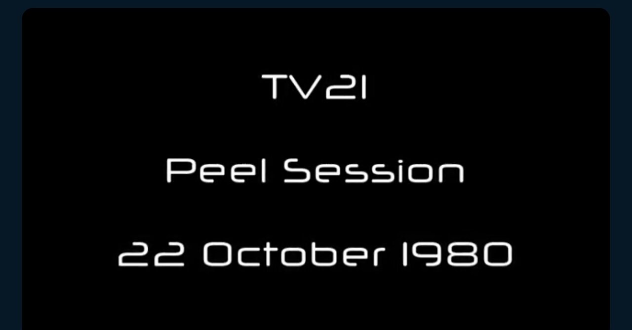 TV21, JOHN PEEL SESSION 1980