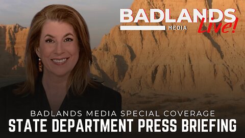 Badlands Media Special Coverage - State Department Press Briefing