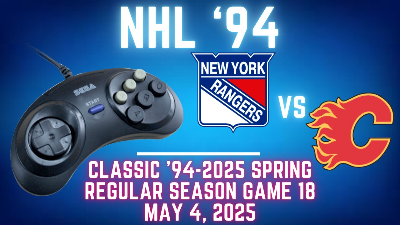 Classic '94-2025 Spring - Rangers (Len) at Flames (Stantonator) {Genesis} - Game 18