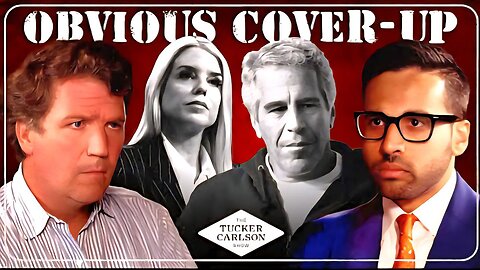Tucker and Saagar Enjeti on the Dangerous New Developments in Pam Bondi’s Epstein Cover-Up