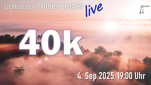 🕖 TRUTHER UPDATES live vom 04.09.2025 📽💥✨
