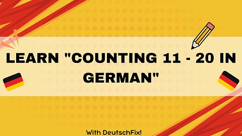 Learn "How To Count From 11 - 20 In German"