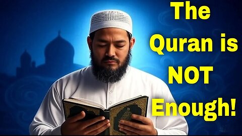 The Quran is Enough for Me!