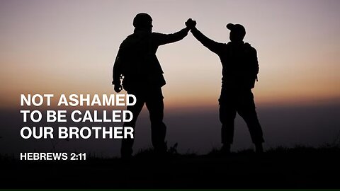 #1. Not Ashamed To Be Called Our Brother -- The Gospel As You Have Never Heard It Before