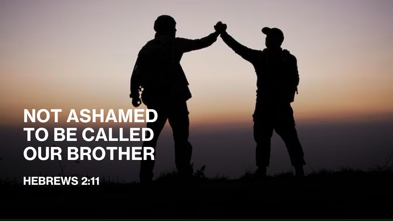 #1. Not Ashamed To Be Called Our Brother -- The Gospel As You Have Never Heard It Before