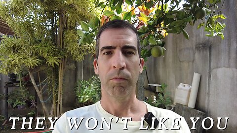 Not everyone will like you and it doesn't matter