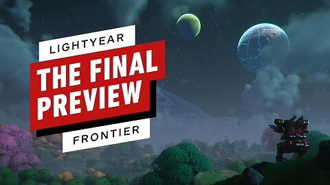 Lightyear Frontier - The Final Preview