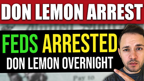 BREAKING: Don Lemon ARRESTED