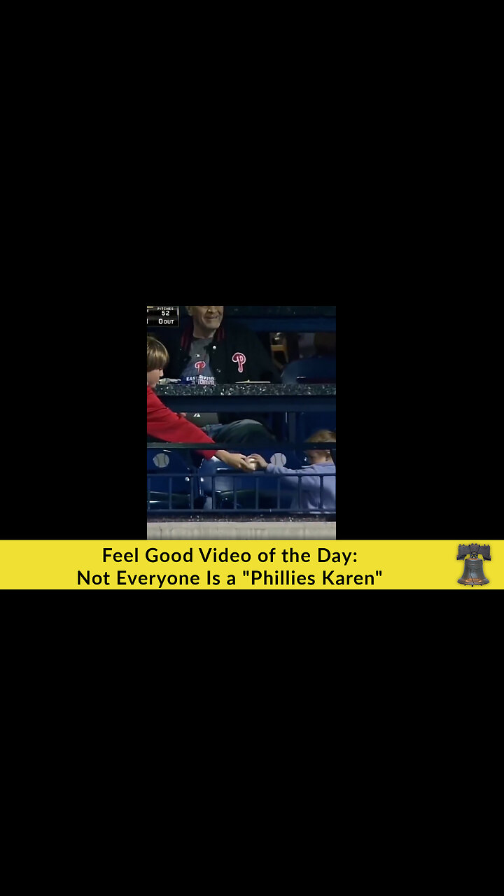 Feel Good Video of the Day: Not Everyone Is a Phillies Karen