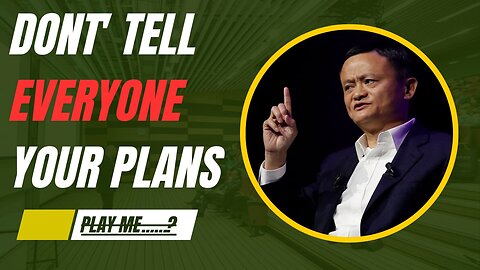 Jack Ma Powerful Advice | Keep Your Plan Secret