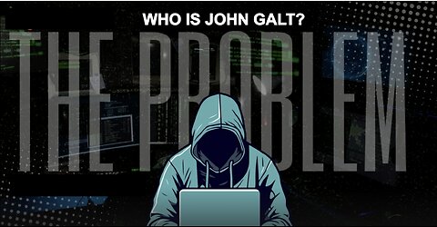 PHIL G - THE PROBLEM. WHO IS JOHN GALT?