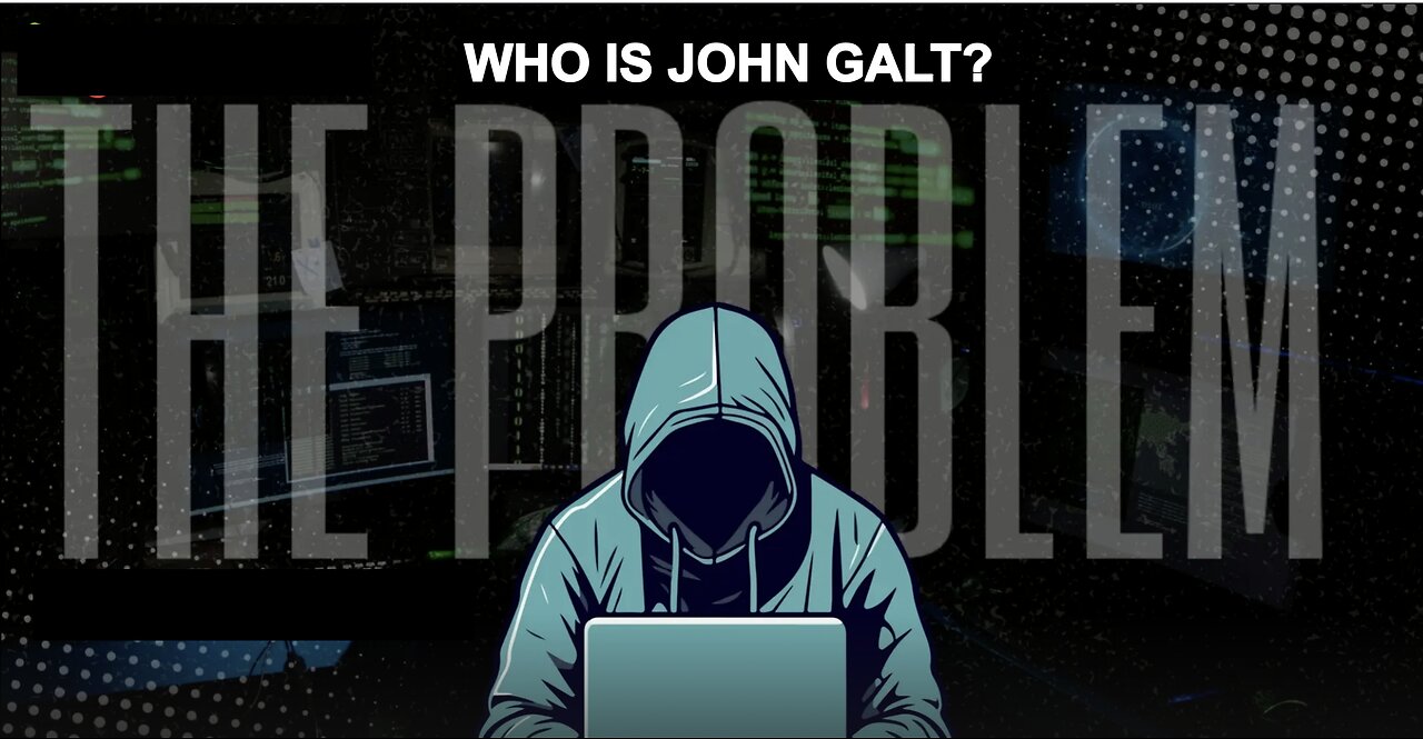 PHIL G - THE PROBLEM. WHO IS JOHN GALT?