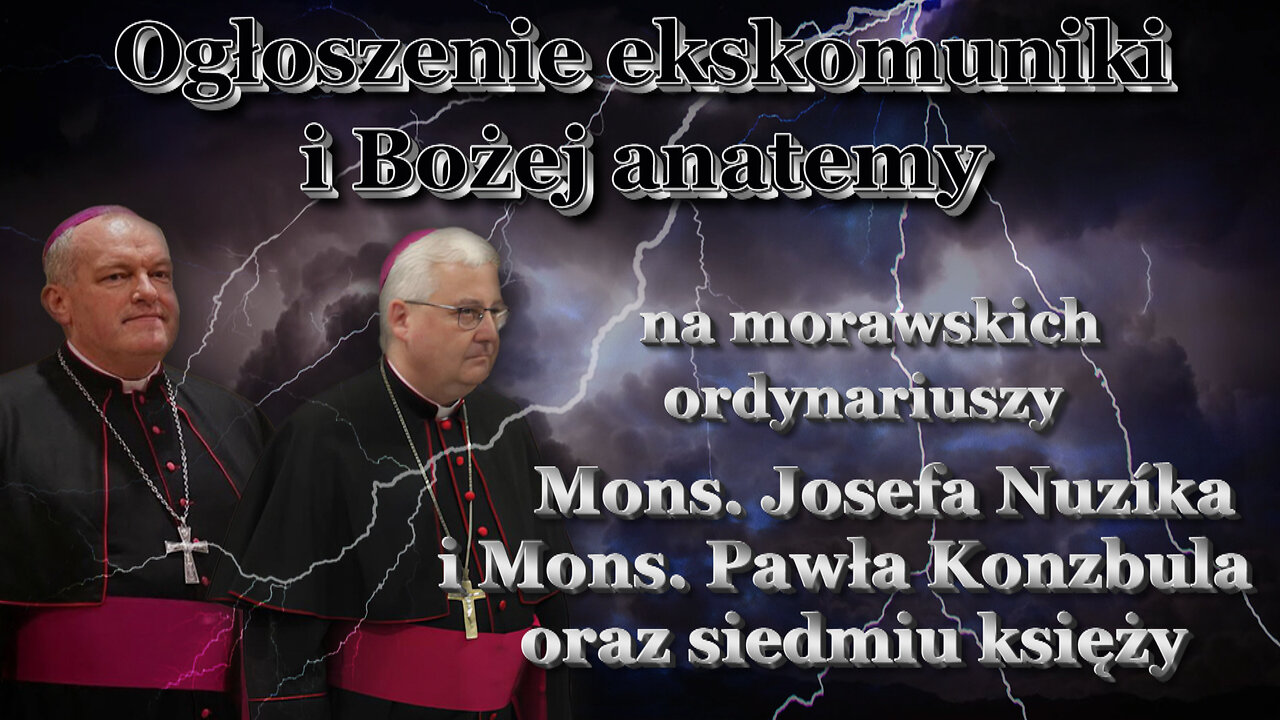 Ogłoszenie ekskomuniki i Bożej anatemy na morawskich ordynariuszy Mons. Josefa Nuzíka i Mons. Pawła Konzbula oraz siedmiu księży
