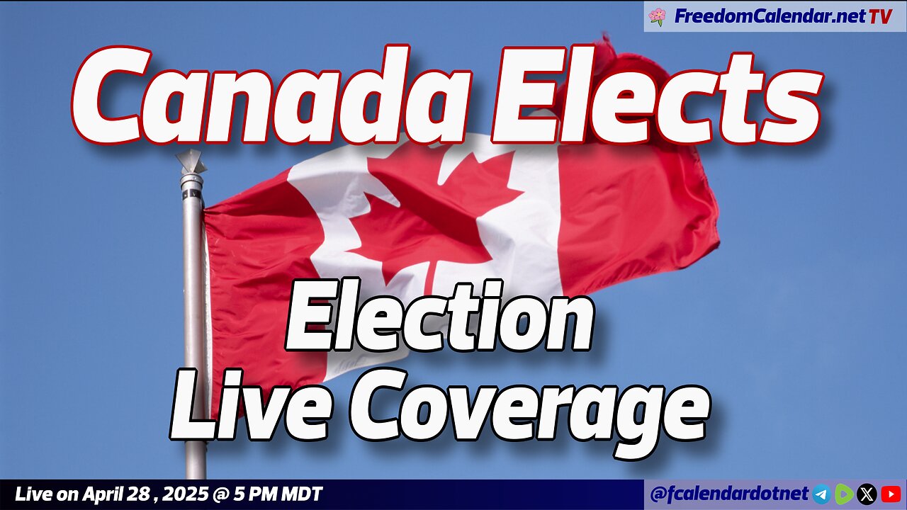 FreedomCalendar.net TV #028: Canada Elects / Election Live Coverage