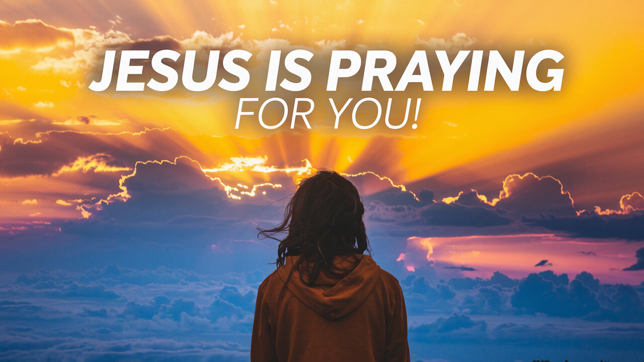 This One Truth Will Change How You See Your Struggles: Jesus Is Praying